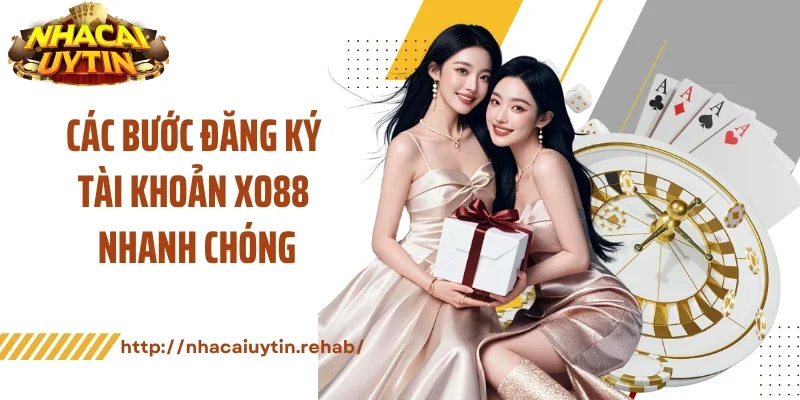 Các bước đăng ký tài khoản XO88 nhanh chóng