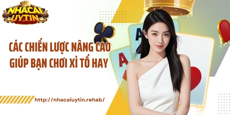 Các chiến lược nâng cao giúp bạn chơi xì tố hay