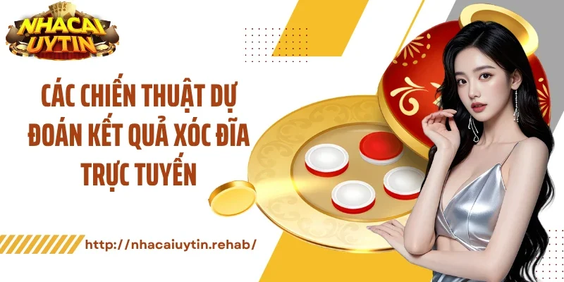 Các chiến thuật dự đoán kết quả xóc đĩa trực tuyến