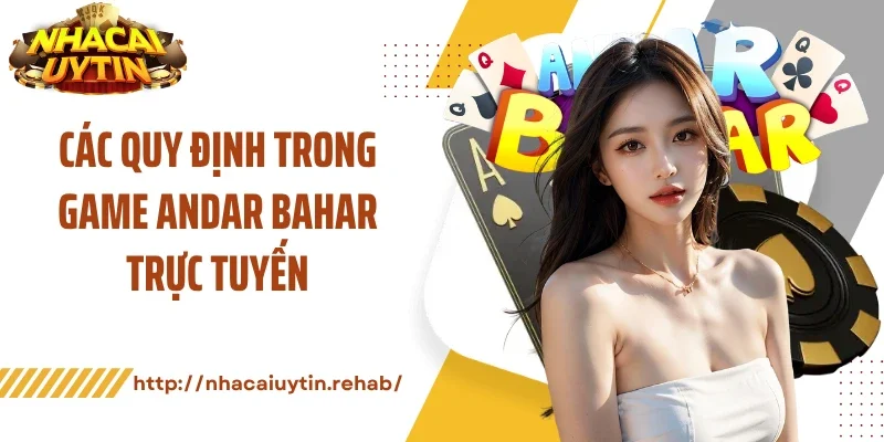 Các quy định trong game andar bahar trực tuyến