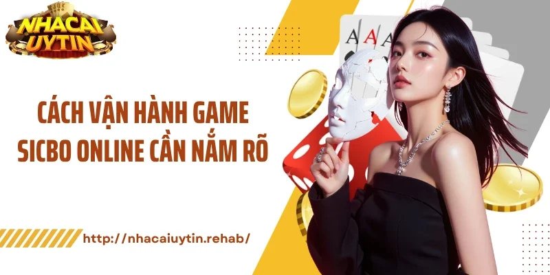 Cách vận hành game sicbo online cần nắm rõ