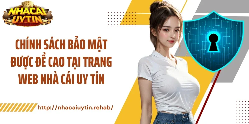 Chính sách bảo mật được đề cao tại trang web nhà cái uy tín