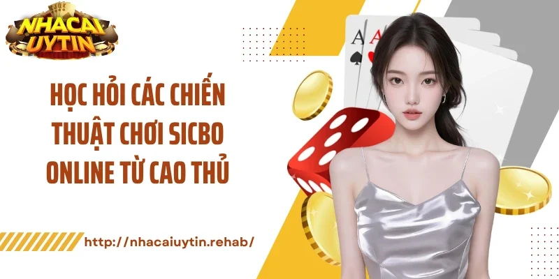 Học hỏi các chiến thuật chơi Sicbo online từ cao thủ