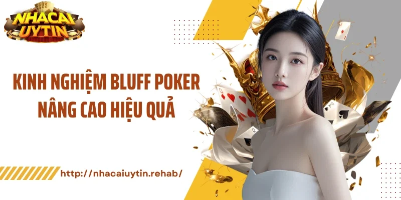 Kinh nghiệm bluff poker nâng cao hiệu quả