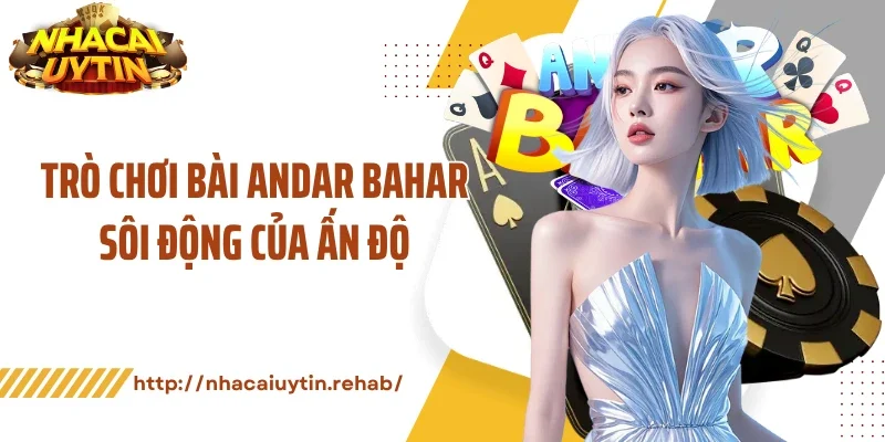 Trò chơi bài andar bahar sôi động của Ấn Độ