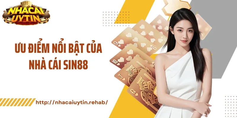 Ưu điểm nổi bật của nhà cái Sin88