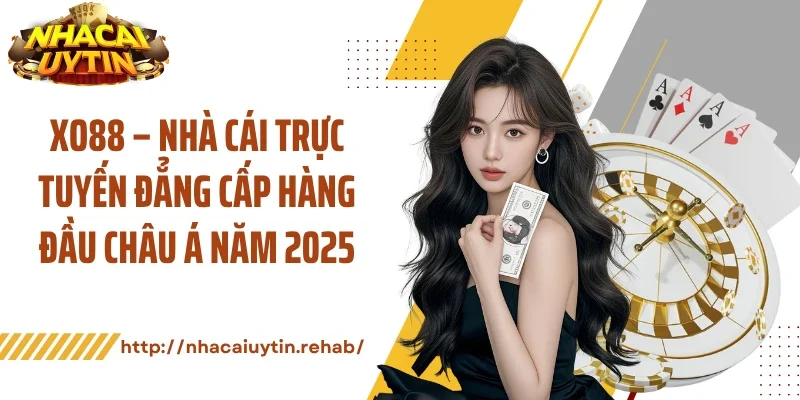 Xo88 – Nhà Cái Trực Tuyến Đẳng Cấp Hàng Đầu Châu Á Năm 2025